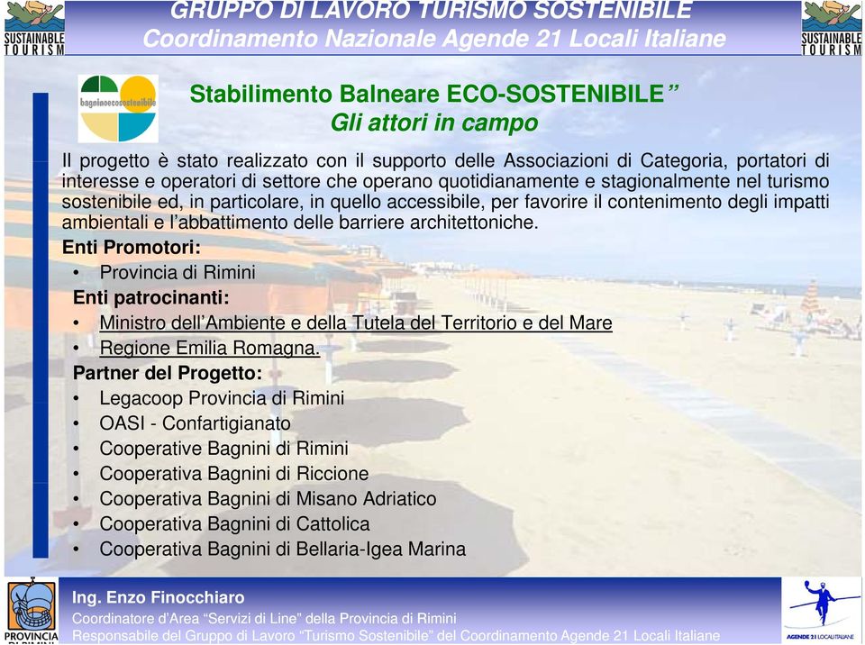 architettoniche. Enti Promotori: Provincia di Rimini Enti patrocinanti: Ministro dell Ambiente e della Tutela del Territorio e del Mare Regione Emilia Romagna.