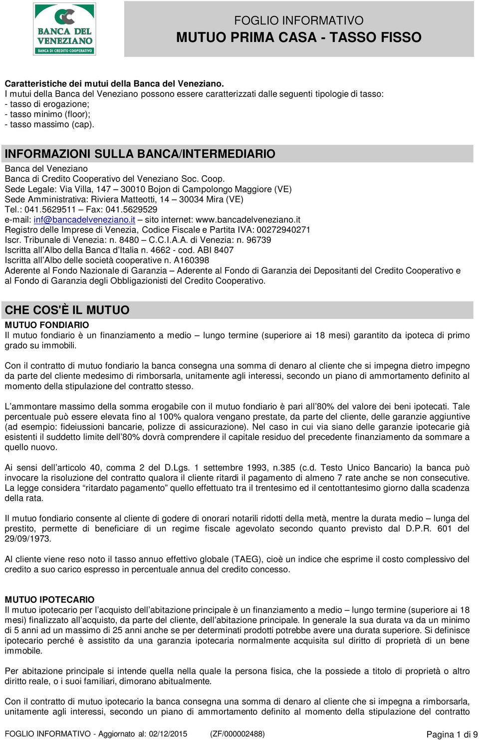 INFORMAZIONI SULLA BANCA/INTERMEDIARIO Banca del Veneziano Banca di Credito Coope