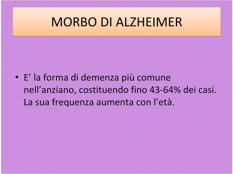 costituendo fino 43-64% dei casi.