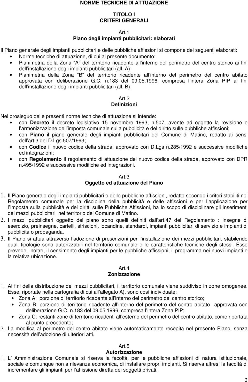 presente documento; Planimetria della Zona A del territorio ricadente all interno del perimetro del centro storico ai fini dell installazione degli impianti pubblicitari (all.