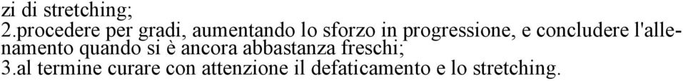 progressione, e concludere l'allenamento quando si è