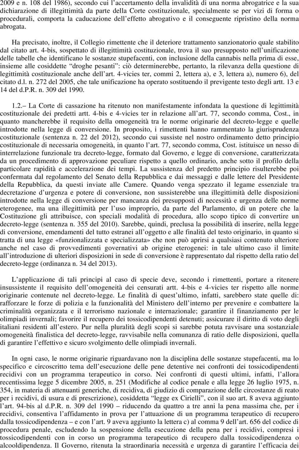 procedurali, comporta la caducazione dell effetto abrogativo e il conseguente ripristino della norma abrogata.