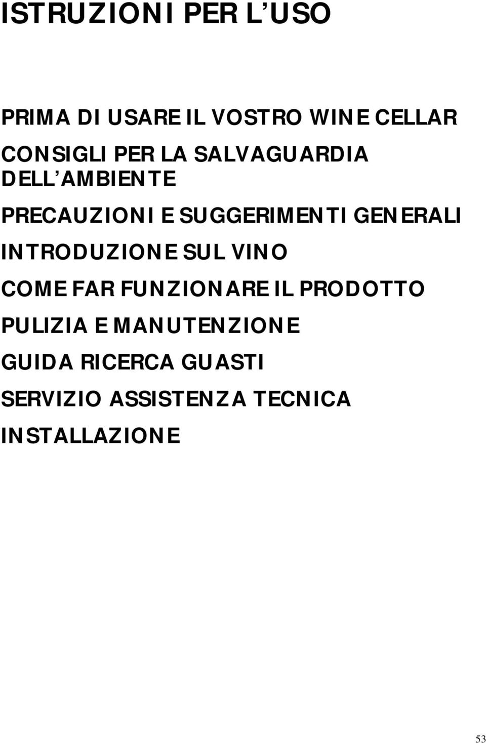 INTRODUZIONE SUL VINO COME FAR FUNZIONARE IL PRODOTTO PULIZIA E