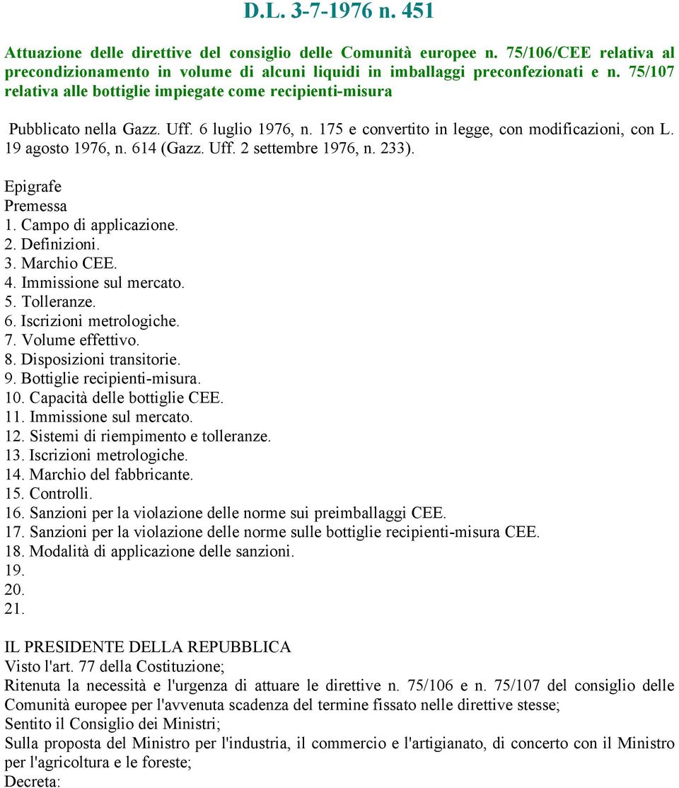 233). Epigrafe Premessa 1. Campo di applicazione. 2. Definizioni. 3. Marchio CEE. 4. Immissione sul mercato. 5. Tolleranze. 6. Iscrizioni metrologiche. 7. Volume effettivo. 8.