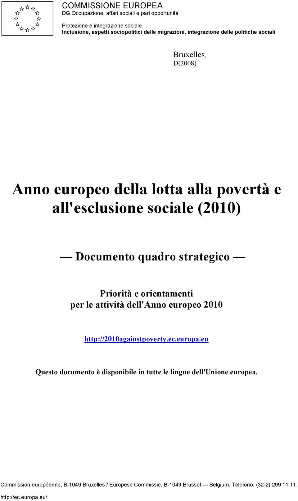 strategico Priorità e orientamenti per le attività dell'anno europeo 2010 http://2010againstpoverty.ec.europa.