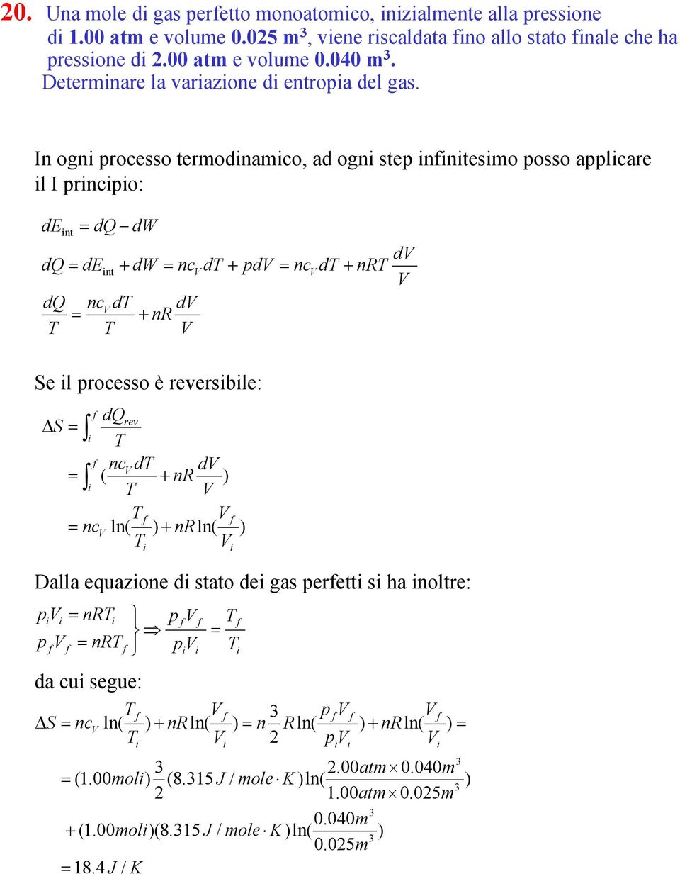 In ogn roesso termodnamo, ad ogn ste nntesmo osso alare l I rno: de nt d de d d d nt n d + + d n d d nr + d n d + nr d Se l roesso è