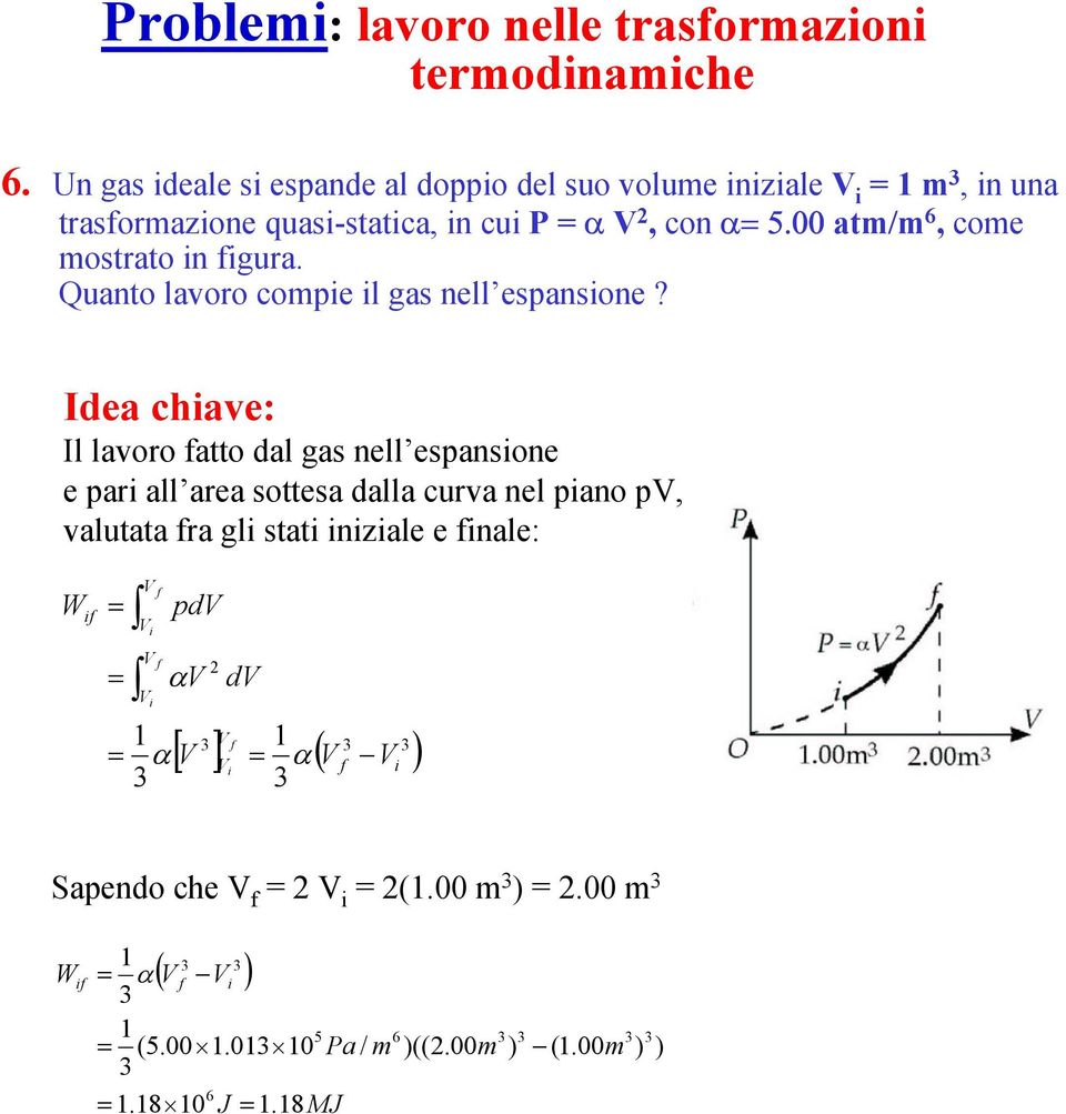 atm/m 6, ome mostrato n gura. uanto lavoro ome l gas nell esansone?