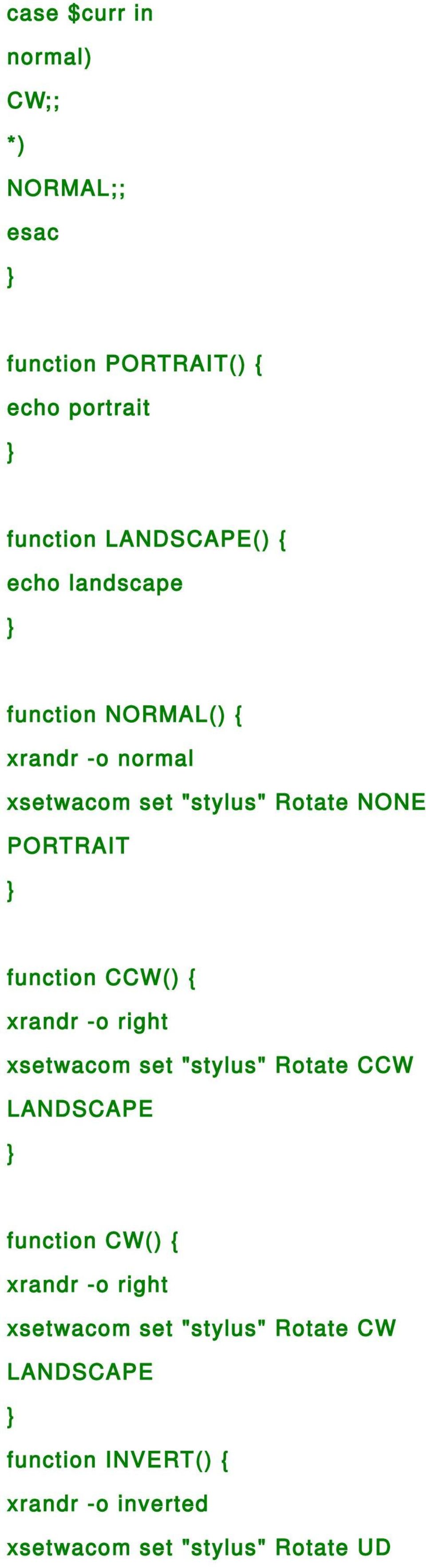 CCW() { xrandr -o right xsetwacom set "stylus" Rotate CCW LANDSCAPE function CW() { xrandr -o right