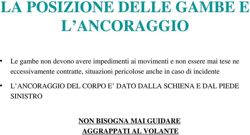 situazioni pericolose anche in caso di incidente L ANCORAGGIO DEL CORPO E