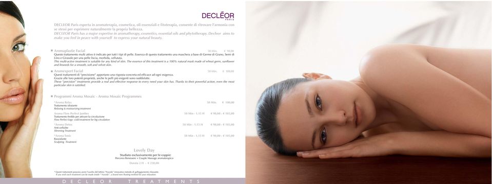 Aromaplastie Facial 50 Min. 90,00 Questo trattamento multi attivo è indicato per tutti i tipi di pelle.