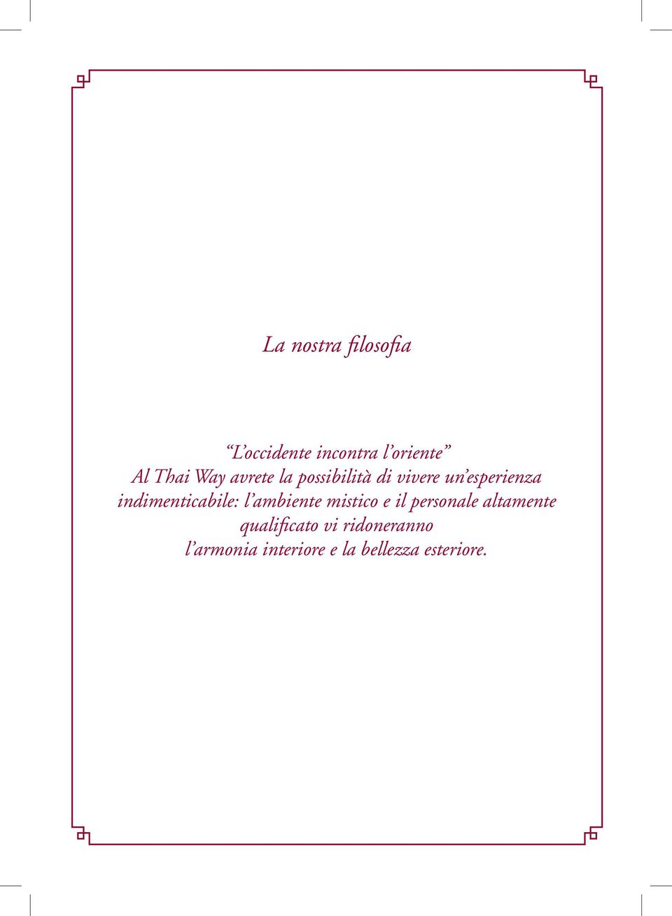 indimenticabile: l ambiente mistico e il personale altamente