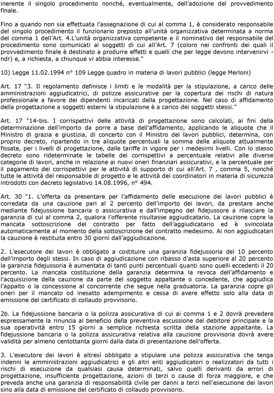 dell Art. 4.L unità organizzativa competente e il nominativo del responsabile del procedimento sono comunicati ai soggetti di cui all Art.