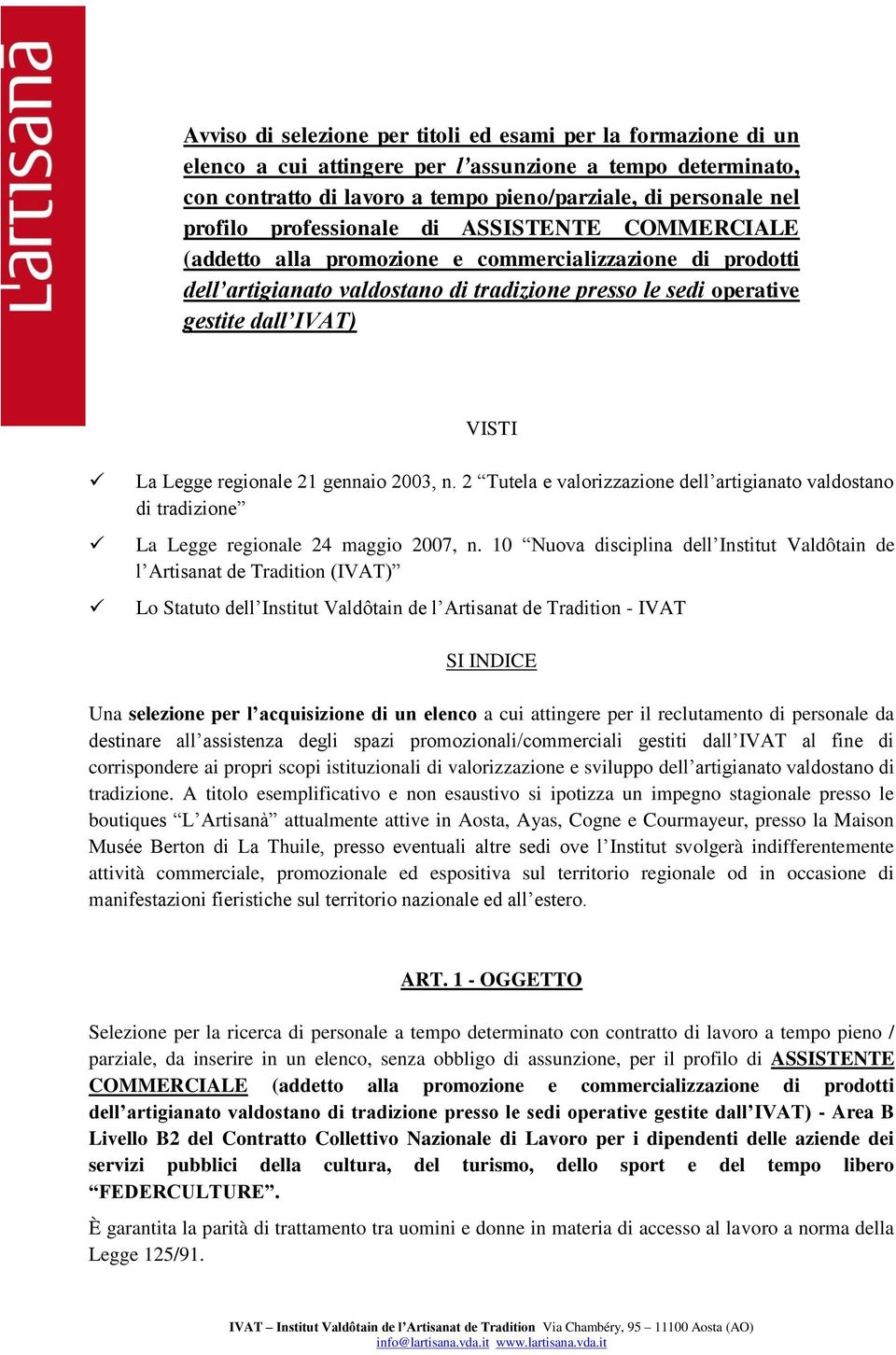 regionale 21 gennaio 2003, n. 2 Tutela e valorizzazione dell artigianato valdostano di tradizione La Legge regionale 24 maggio 2007, n.