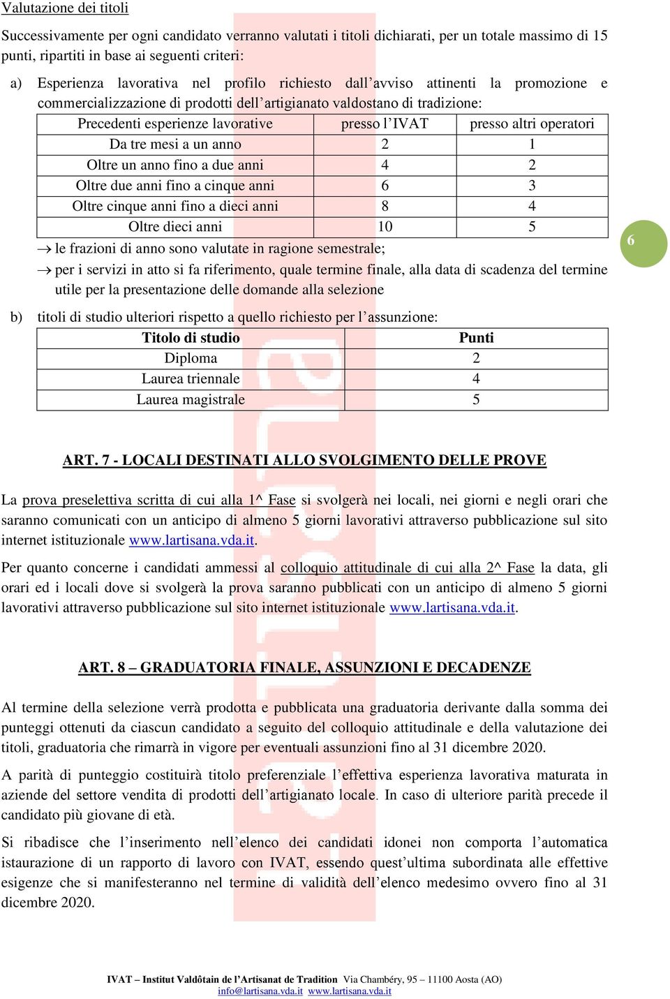 operatori Da tre mesi a un anno 2 1 Oltre un anno fino a due anni 4 2 Oltre due anni fino a cinque anni 6 3 Oltre cinque anni fino a dieci anni 8 4 Oltre dieci anni 10 5 le frazioni di anno sono