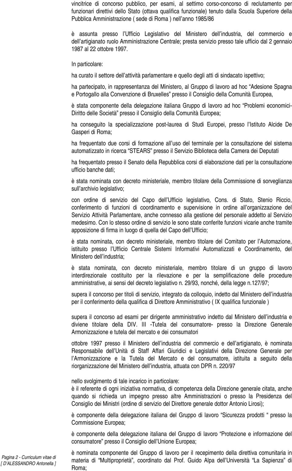 servizio presso tale ufficio dal 2 gennaio 1987 al 22 ottobre 1997.