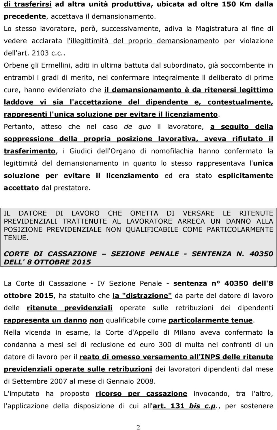 essivamente, adiva la Magistratura al fine di vedere acc