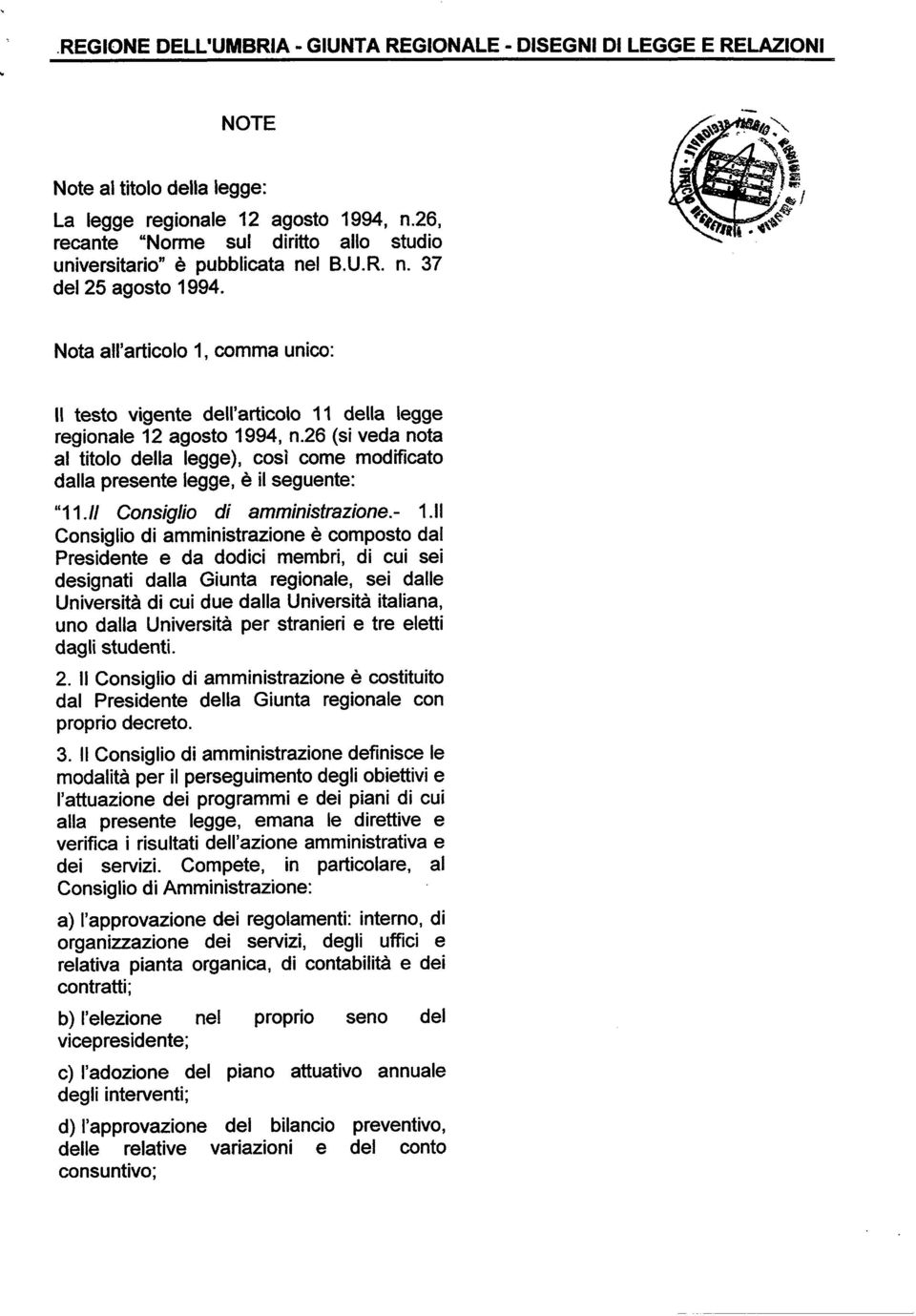 Nota all articolo 1, comma unico: Il testo vigente dell articolo Il della legge regionale 12 agosto 1994, n.