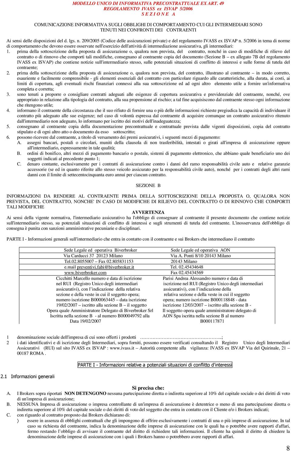 disposizioni del d. lgs. n. 209/2005 (Codice delle assicurazioni private) e del regolamento IVASS ex ISVAP n.