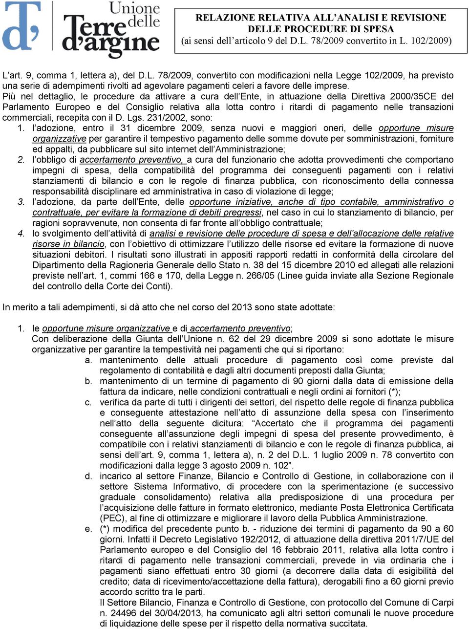 transazioni commerciali, recepita con il D. Lgs. 231/2002, sono: 1.