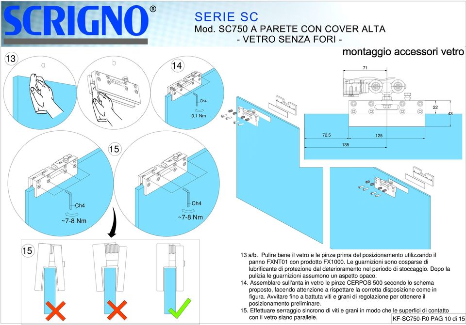 Assemblare sull'anta in vetro le pinze CERPOS 500 secondo lo schema proposto, facendo attenzione a rispettare la corretta disposizione come in figura.