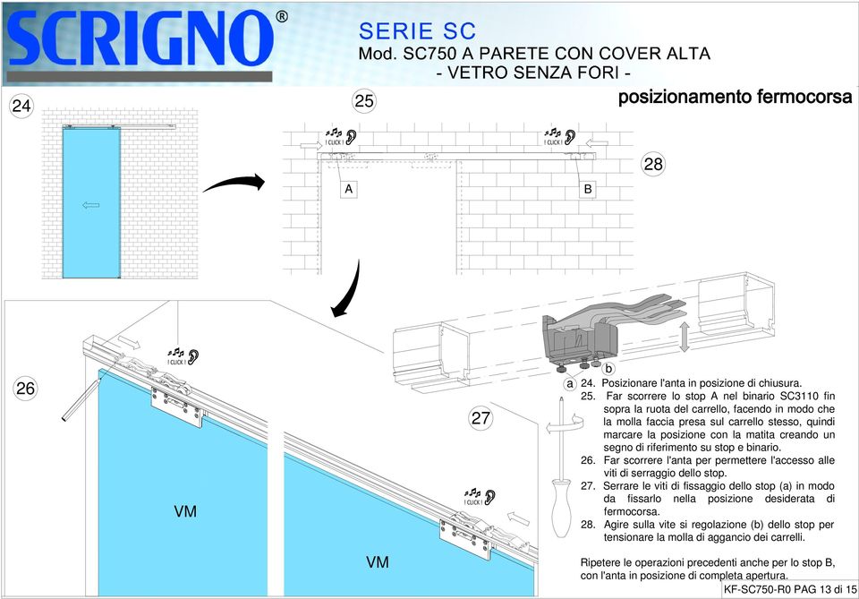 Far scorrere lo stop A nel binario fin sopra la ruota del carrello, facendo in modo che la molla faccia presa sul carrello stesso, quindi marcare la posizione con la matita creando un segno