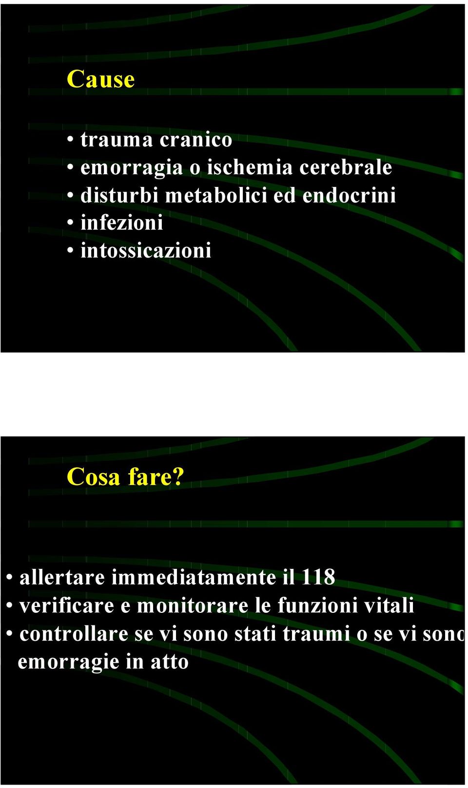 allertare immediatamente il 118 verificare e monitorare le