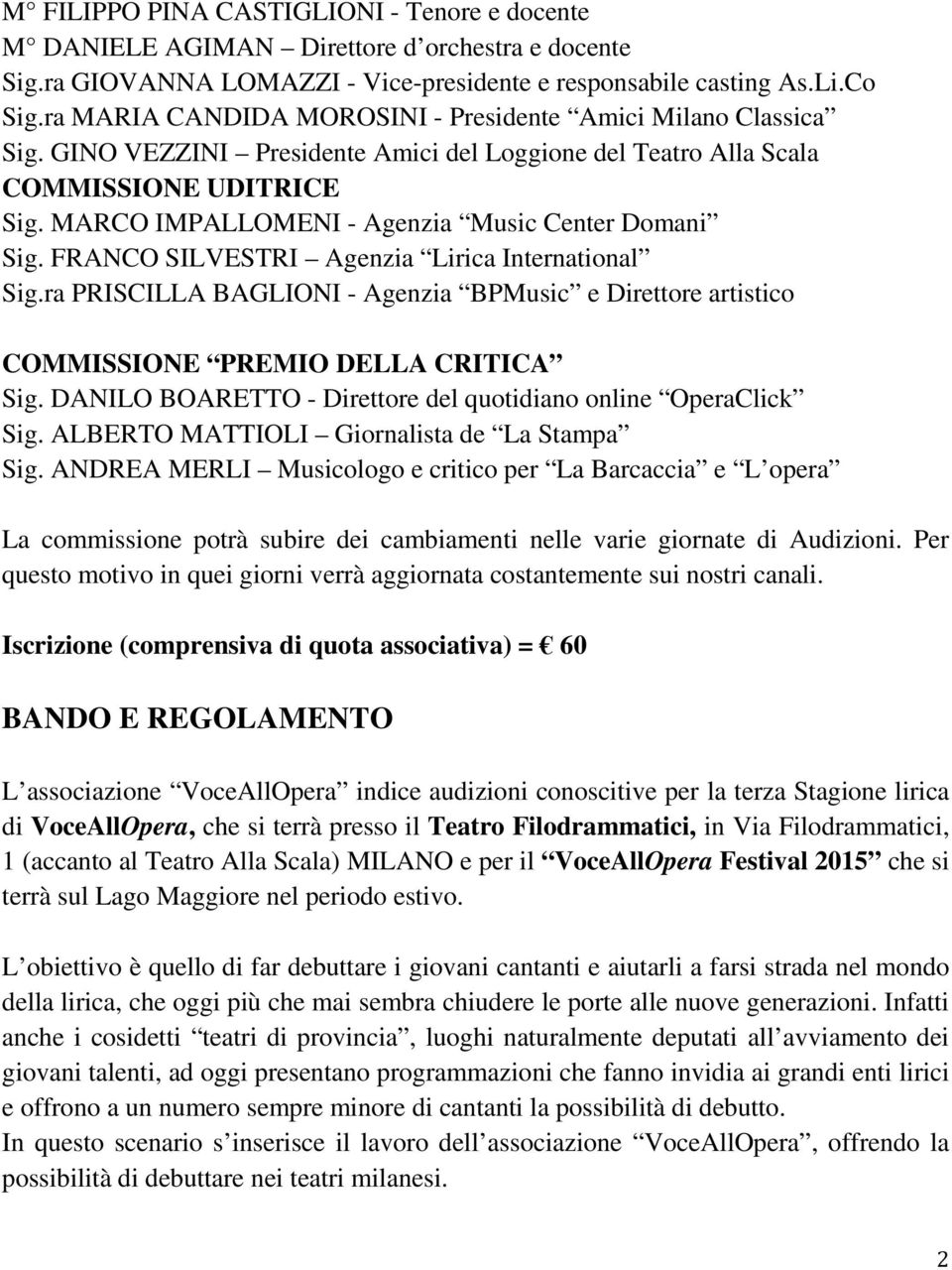 MARCO IMPALLOMENI - Agenzia Music Center Domani Sig. FRANCO SILVESTRI Agenzia Lirica International Sig.