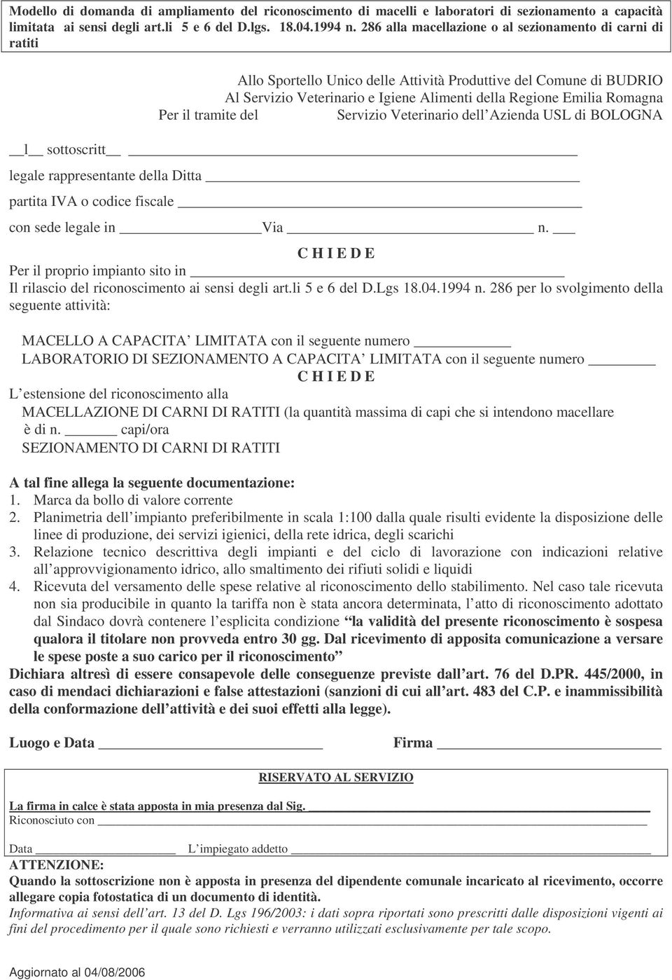 286 per lo svolgimento della seguente attività: MACELLO A CAPACITA LIMITATA con il seguente numero LABORATORIO DI SEZIONAMENTO A CAPACITA LIMITATA con il seguente numero L estensione del