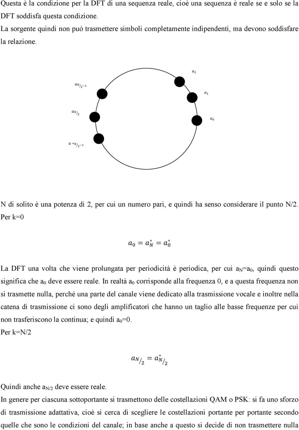 N di solito è una potenza di 2, per cui un numero pari, e quindi ha senso considerare il punto N/2.