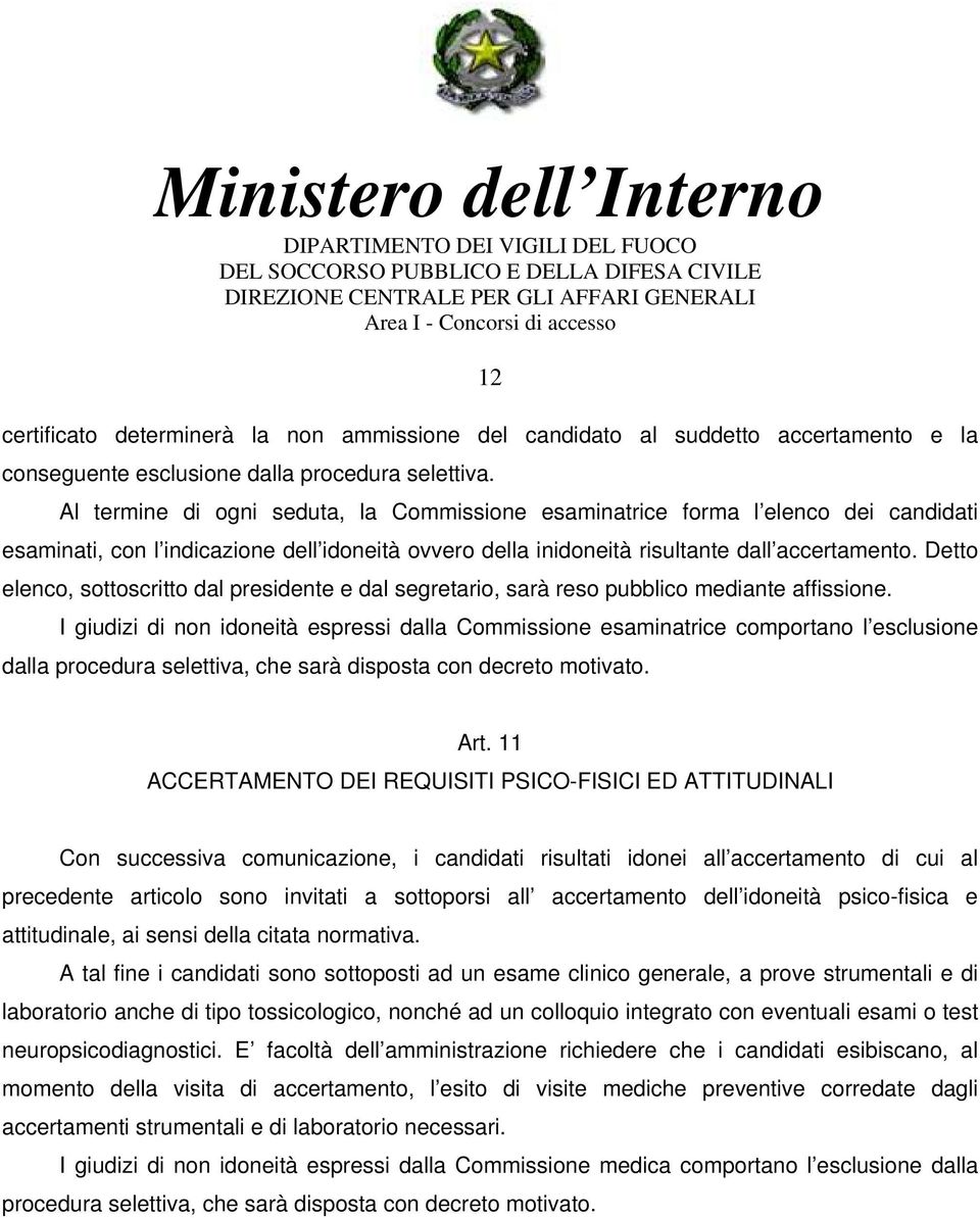 Detto elenco, sottoscritto dal presidente e dal segretario, sarà reso pubblico mediante affissione.