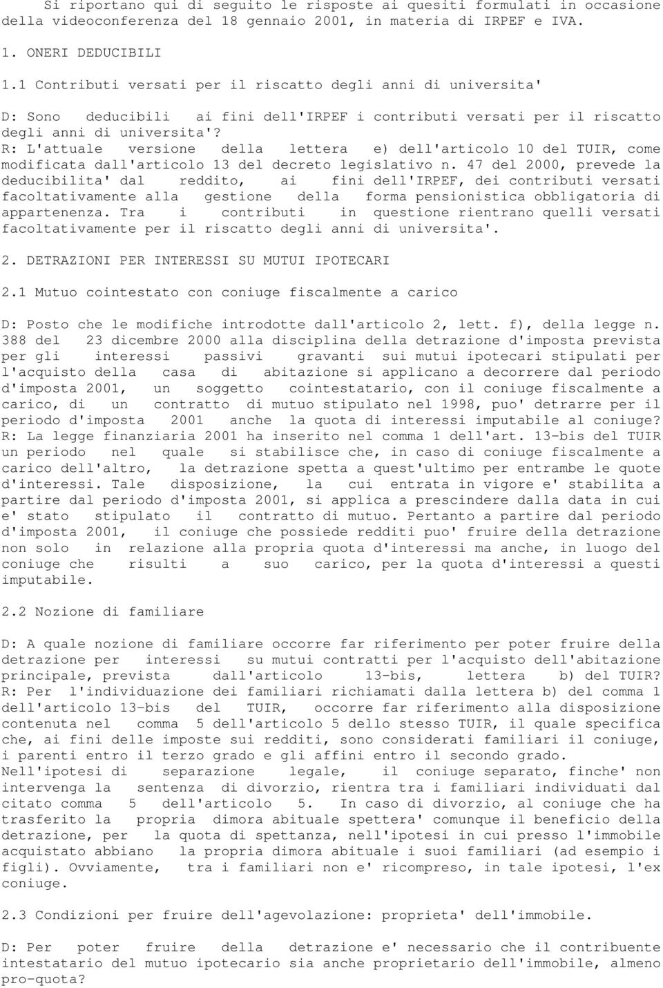 R: L'attuale versione della lettera e) dell'articolo 10 del TUIR, come modificata dall'articolo 13 del decreto legislativo n.