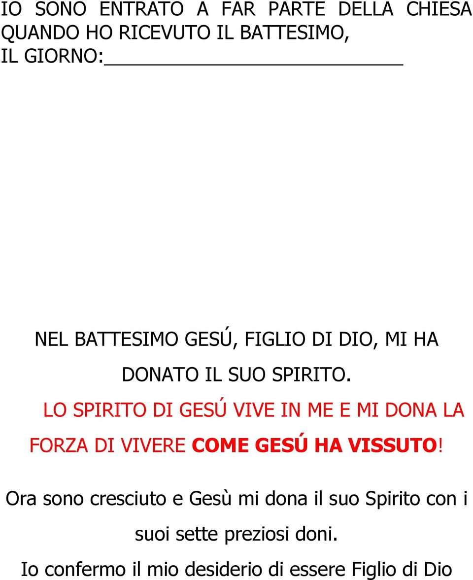 LO SPIRITO DI GESÚ VIVE IN ME E MI DONA LA FORZA DI VIVERE COME GESÚ HA VISSUTO!