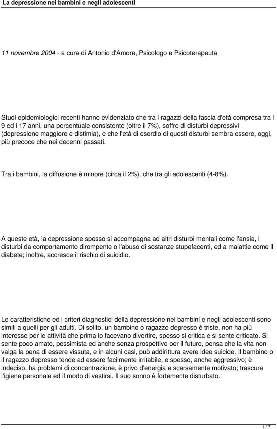 passati. Tra i bambini, la diffusione è minore (circa il 2%), che tra gli adolescenti (4-8%).