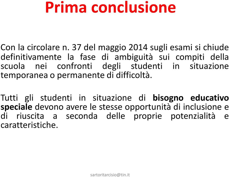 nei confronti degli studenti in situazione temporanea o permanente di difficoltà.