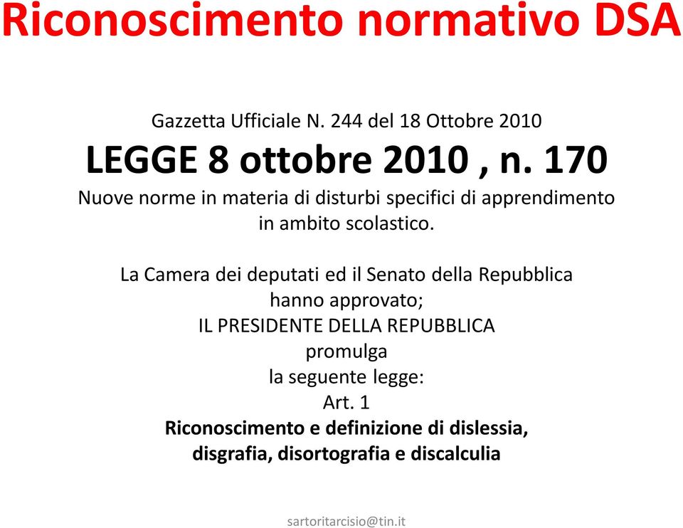 La Camera dei deputati ed il Senato della Repubblica hanno approvato; IL PRESIDENTE DELLA REPUBBLICA