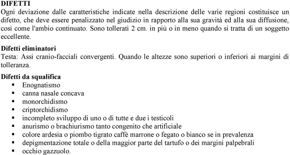 Quando le altezze sono superiori o inferiori ai margini di tolleranza.