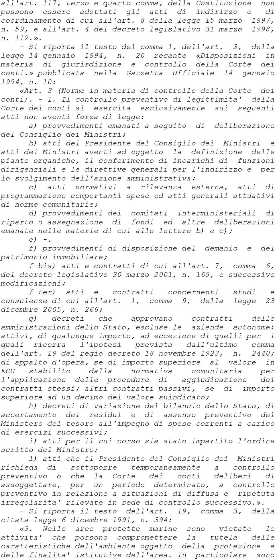 20 recante «Disposizioni in materia di giurisdizione e controllo della Corte dei conti.» pubblicata nella Gazzetta Ufficiale 14 gennaio 1994, n. 10: «Art.