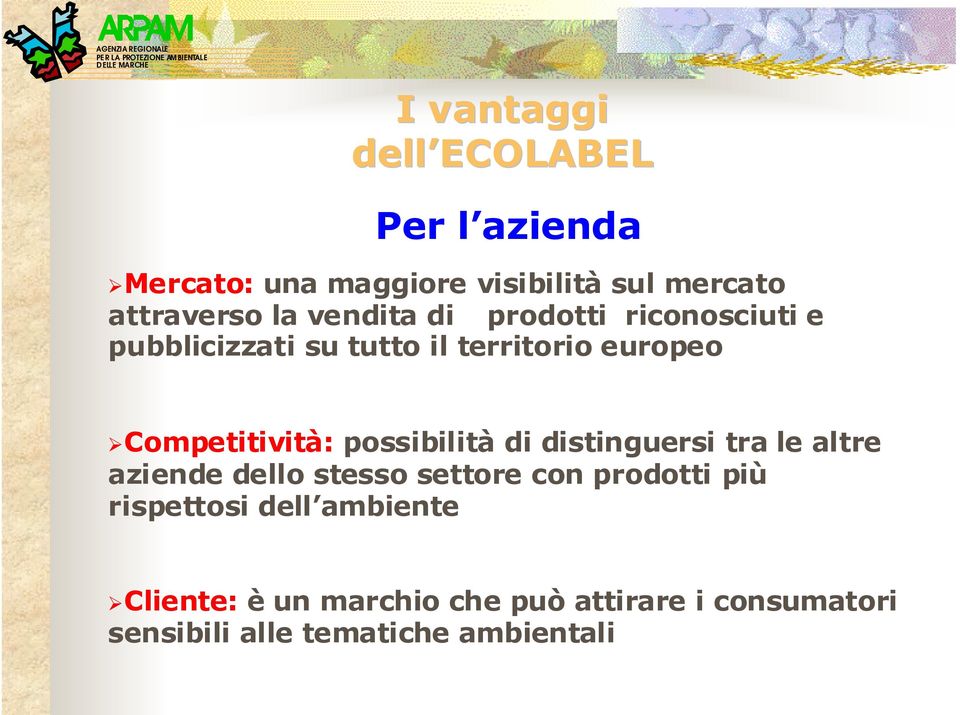 possibilità di distinguersi tra le altre aziende dello stesso settore con prodotti più rispettosi