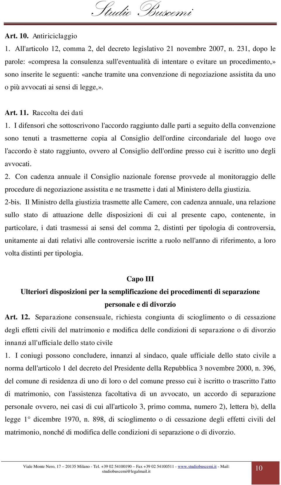 avvocati ai sensi di legge,». Art. 11. Raccolta dei dati 1.