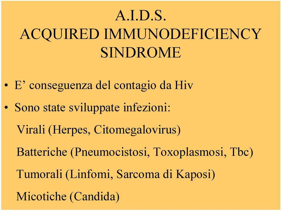 da Hiv Sono state sviluppate infezioni: Virali (Herpes,