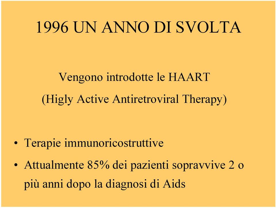 Terapie immunoricostruttive Attualmente 85% dei