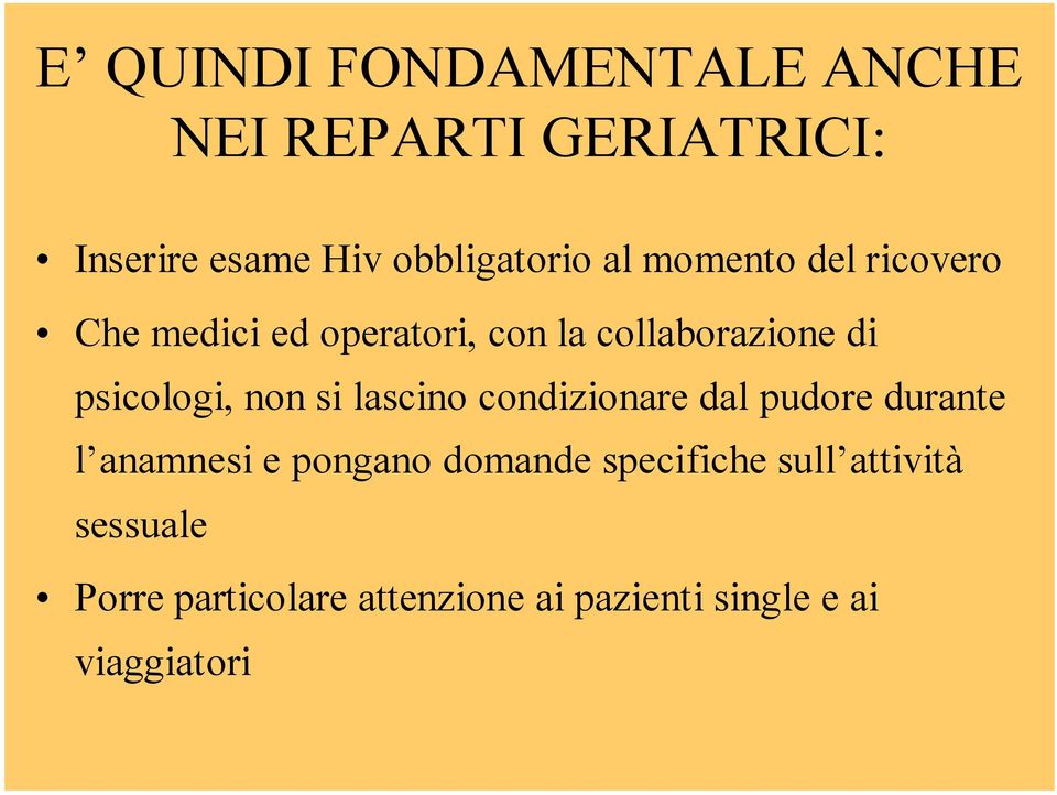 non si lascino condizionare dal pudore durante l anamnesi e pongano domande