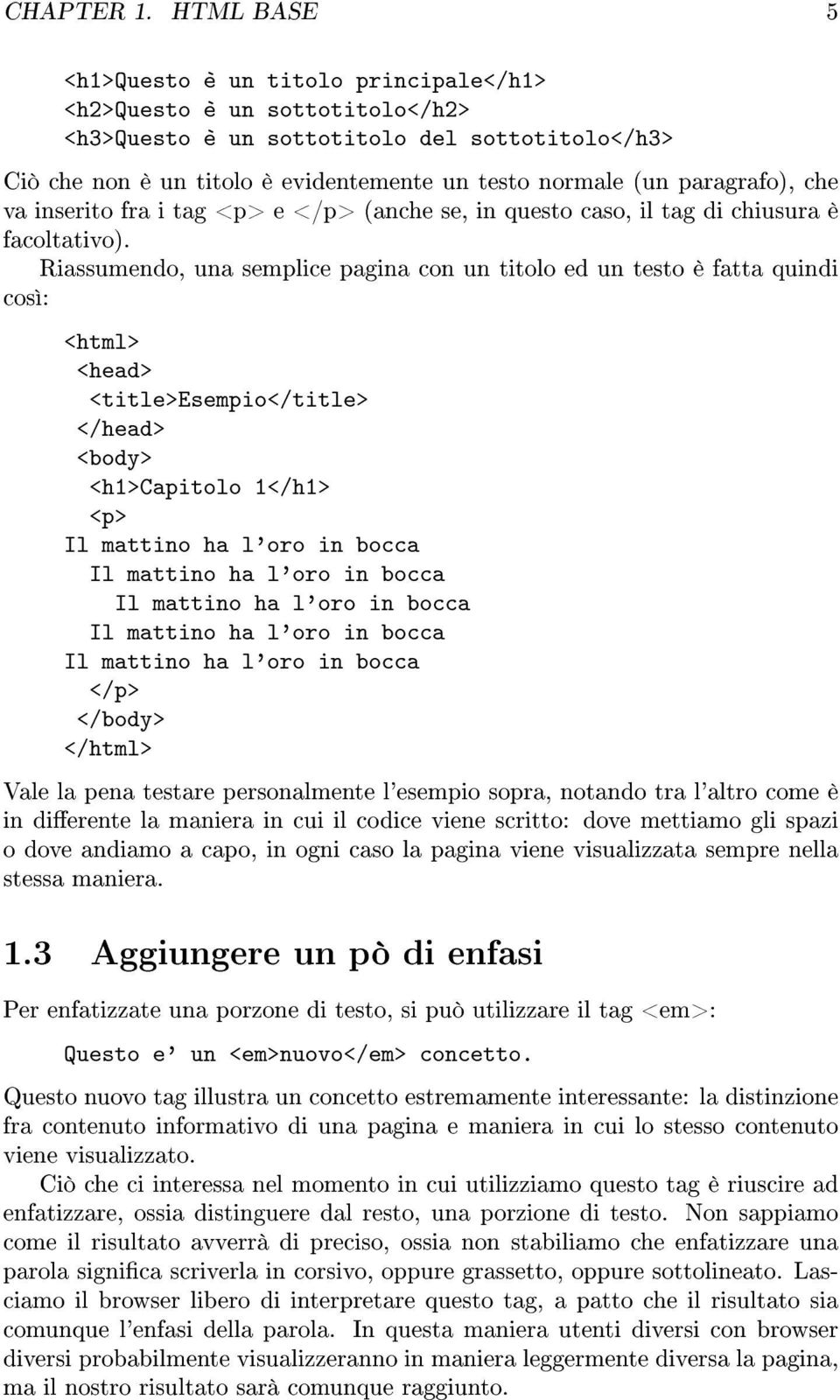 paragrafo), che va inserito fra i tag <p> e </p> (anche se, in questo caso, il tag di chiusura è facoltativo).