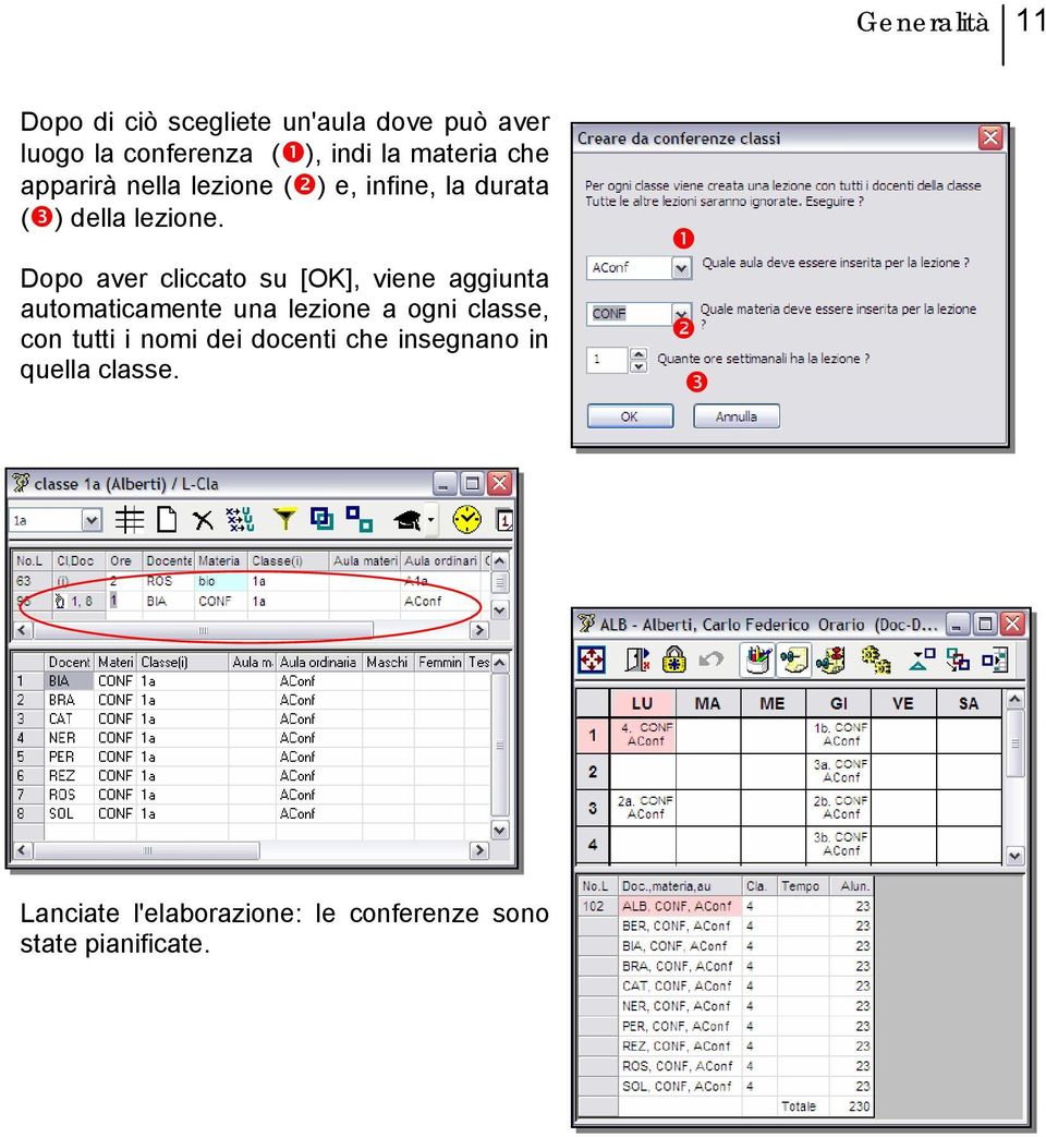 Dopo aver cliccato su [OK], viene aggiunta automaticamente una lezione a ogni classe, con