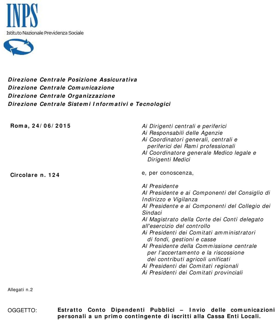 e, per conoscenza, Al Presidente Al Presidente e ai Componenti del Consiglio di Indirizzo e Vigilanza Al Presidente e ai Componenti del Collegio dei Sindaci Al Magistrato della Corte dei Conti