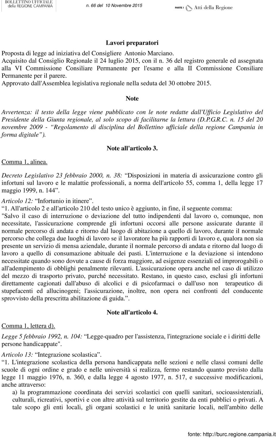 Approvato dall'assemblea legislativa regionale nella seduta del 30 ottobre 2015.