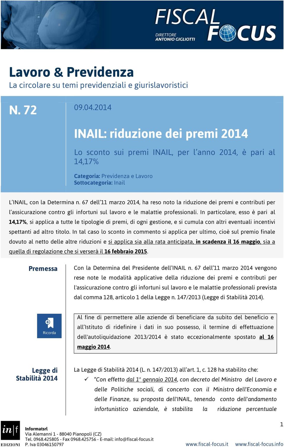 67 dell 11 marzo 2014, ha reso noto la riduzione dei premi e contributi per l assicurazione contro gli infortuni sul lavoro e le malattie professionali.