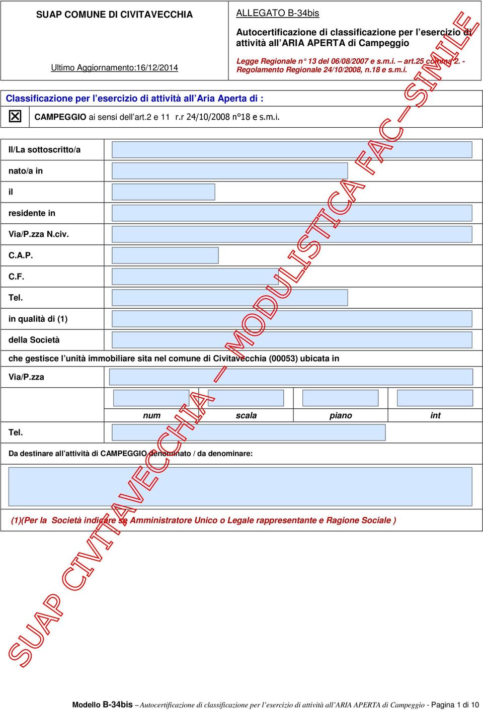 zza N.civ. C.A.P. C.F. Tel. in qualità di () della Società che gestisce l unità immobiliare sita nel comune di Civitavecchia (0005) ubicata in Via/P.zza Tel.