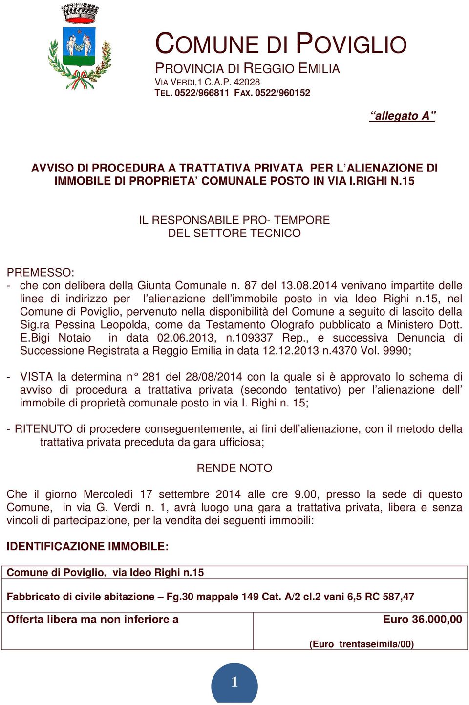 15 IL RESPONSABILE PRO- TEMPORE DEL SETTORE TECNICO PREMESSO: - che con delibera della Giunta Comunale n. 87 del 13.08.