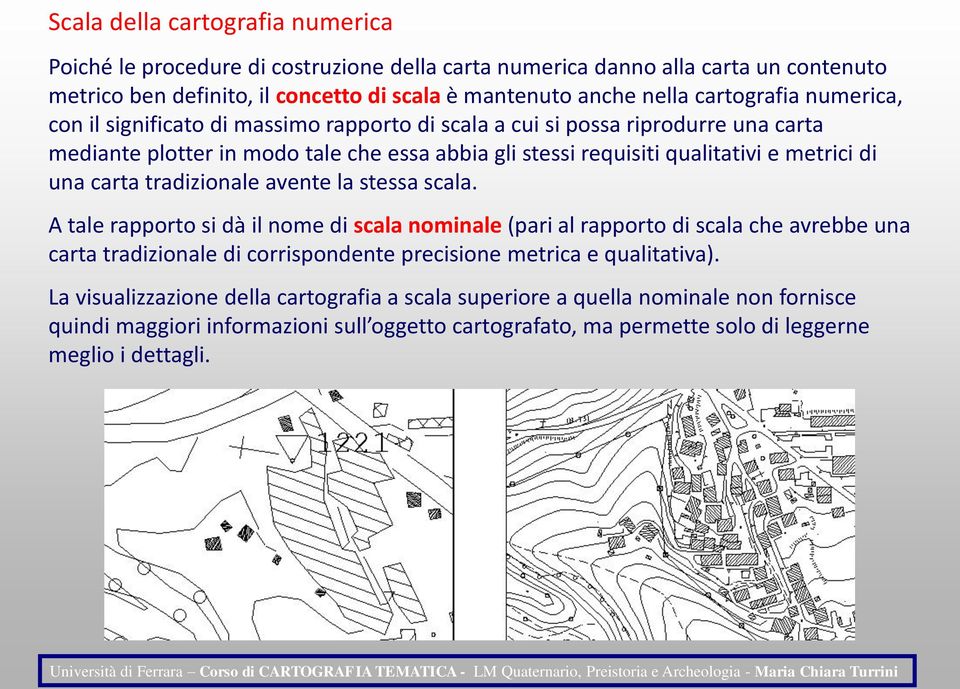 di una carta tradizionale avente la stessa scala.